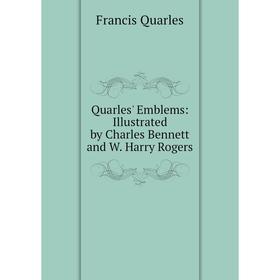 

Книга Quarles' Emblems: Illustrated by Charles Bennett and W. Harry Rogers