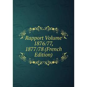 

Книга Rapport Volume 1876/77, 1877/78 (French Edition)