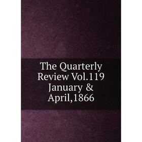 

Книга The Quarterly Review Vol.119 January & April,1866