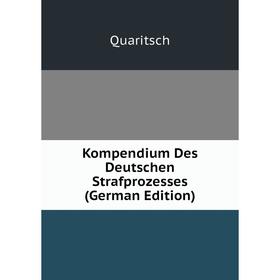 

Книга Kompendium Des Deutschen Strafprozesses