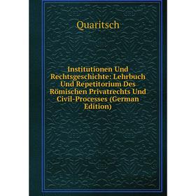 

Книга Institutionen Und Rechtsgeschichte: Lehrbuch Und Repetitorium Des Römischen Privatrechts Und Civil-Processes (German Edition)