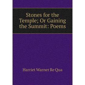 

Книга Stones for the Temple; Or Gaining the Summit: Poems