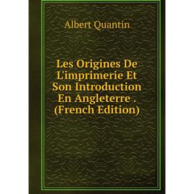 

Книга Les Origines De L'imprimerie Et Son Introduction En Angleterre