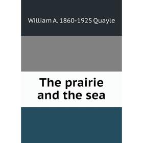 

Книга The prairie and the sea