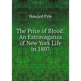 

Книга The Price of Blood: An Extravaganza of New York Life in 1807