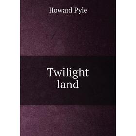 

Книга Twilight land