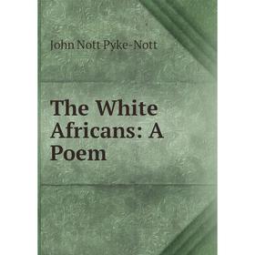 

Книга The White Africans: A Poem