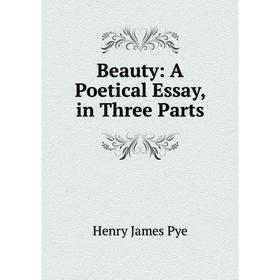 

Книга Beauty: A Poetical Essay, in Three Parts