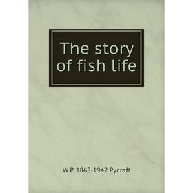 

Книга The story of fish life