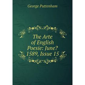 

Книга The Arte of English Poesie: June 1589, Issue 15