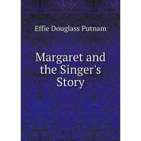 

Книга Margaret and the Singer's Story