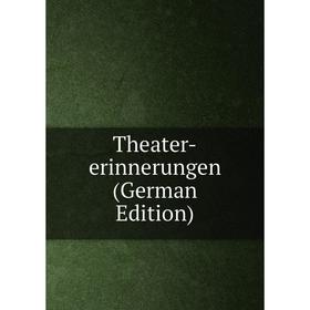 

Книга Theater-erinnerungen (German Edition)