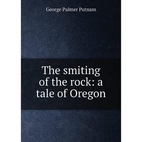 

Книга The smiting of the rock: a tale of Oregon