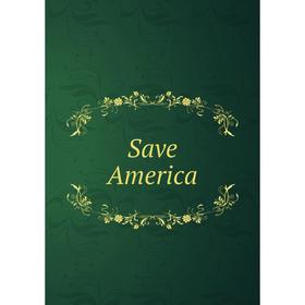 

Книга Save America