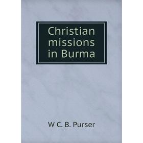 

Книга Christian missions in Burma
