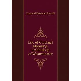 

Книга Life of Cardinal Manning, archbishop of Westminster