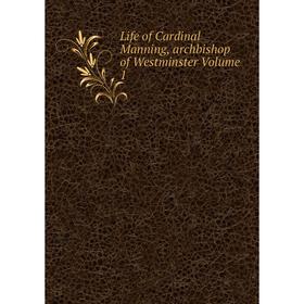 

Книга Life of Cardinal Manning, archbishop of Westminster Volume 1