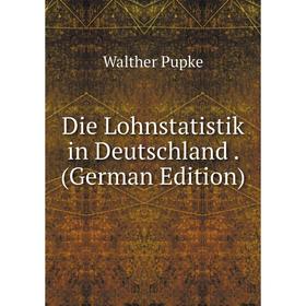 

Книга Die Lohnstatistik in Deutschland. (German Edition)