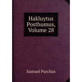 

Книга Hakluytus Posthumus, Volume 28