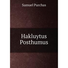 

Книга Hakluytus Posthumus