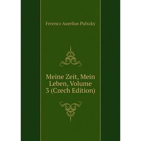 

Книга Meine Zeit, Mein Leben, Volume 3 (Czech Edition)