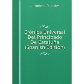 

Книга Crónica Universal Del Principado De Cataluña (Spanish Edition)