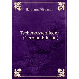 

Книга Tscherkessenlieder. (German Edition)