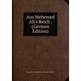 

Книга Aus Mehemed Ali's Reich. (German Edition)