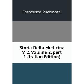

Книга Storia Della Medicina V. 2, Volume 2, part 1 (Italian Edition)