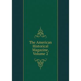 

Книга The American Historical Magazine, Volume 2