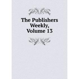

Книга The Publishers Weekly, Volume 13