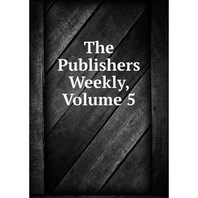 

Книга The Publishers Weekly, Volume 5