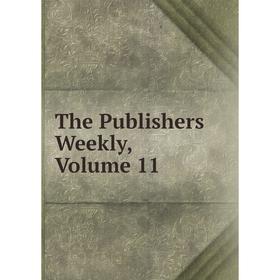 

Книга The Publishers Weekly, Volume 11
