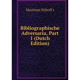 

Книга Bibliographische Adversaria, Part 1 (Dutch Edition)
