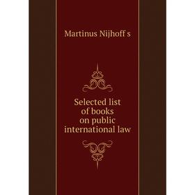 

Книга Selected list of books on public international law