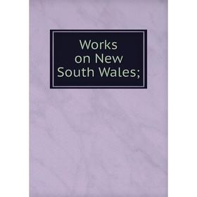 

Книга Works on New South Wales