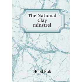 

Книга The National Clay minstrel