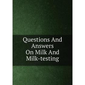 

Книга Questions And Answers On Milk And Milk-testing