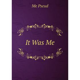 

Книга It Was Me