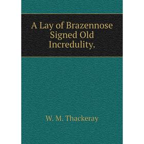 

Книга A Lay of Brazennose Signed Old Incredulity.