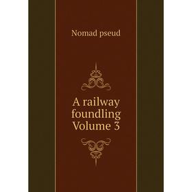 

Книга A railway foundling Volume 3