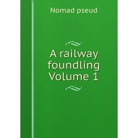 

Книга A railway foundling Volume 1