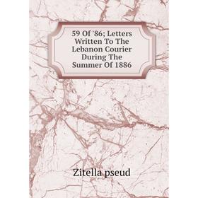 

Книга 59 Of '86; Letters Written To The Lebanon Courier During The Summer Of 1886