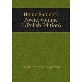 

Книга Homo Sapiens: Powie, Volume 2 (Polish Edition)