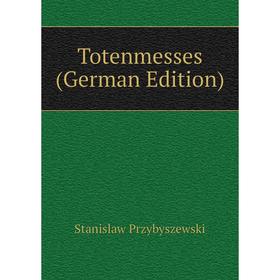 

Книга Totenmesses (German Edition)