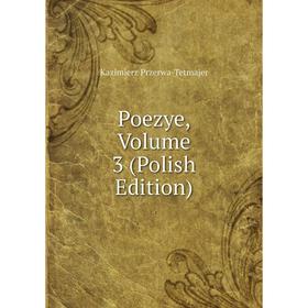 

Книга Poezye, Volume 3 (Polish Edition)