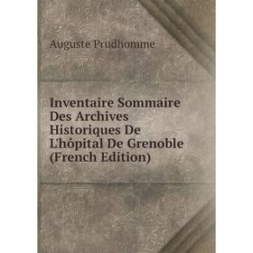 

Книга Inventaire Sommaire Des Archives Historiques De L'hôpital De Grenoble (French Edition)