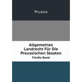 

Книга Allgemeines Landrecht Für Die Preussischen StaatenVolume 5