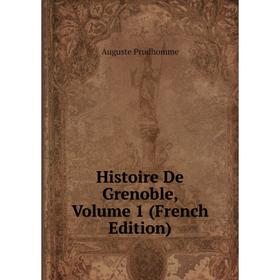 

Книга Histoire De Grenoble, Volume 1 (French Edition)