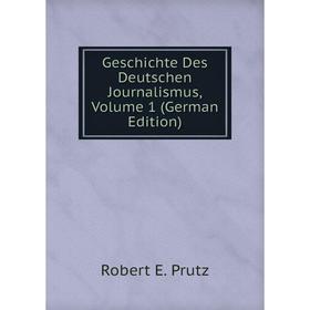 

Книга Geschichte Des Deutschen Journalismus, Volume 1 (German Edition)